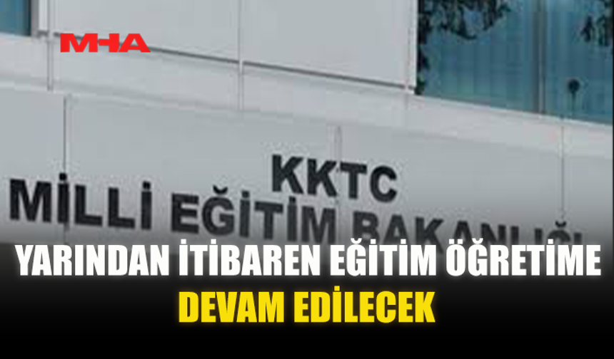 YARINDAN İTİBAREN EĞİTİM ÖĞRETİME DEVAM EDİLECEK