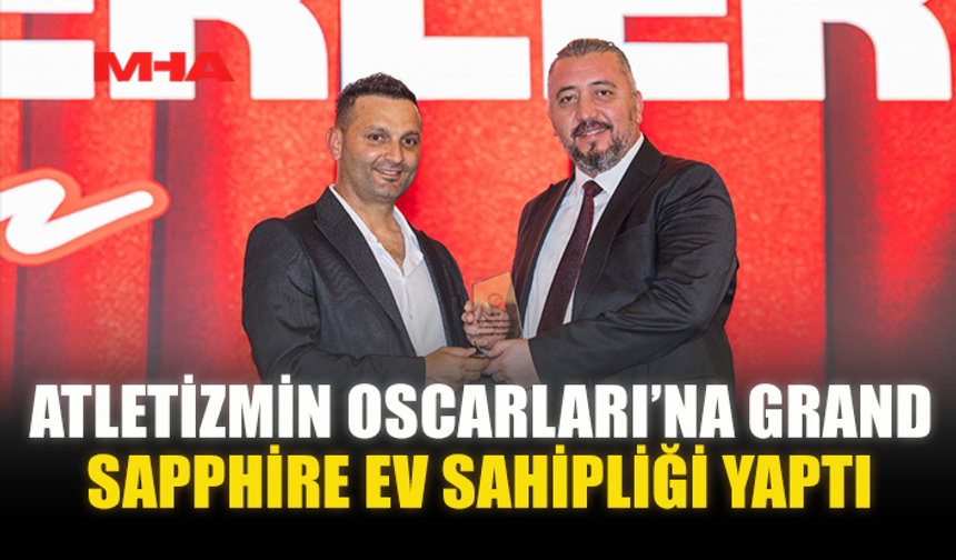 ATLETİZMİN OSCARLARI’NA GRAND SAPPHİRE EV SAHİPLİĞİ YAPTI