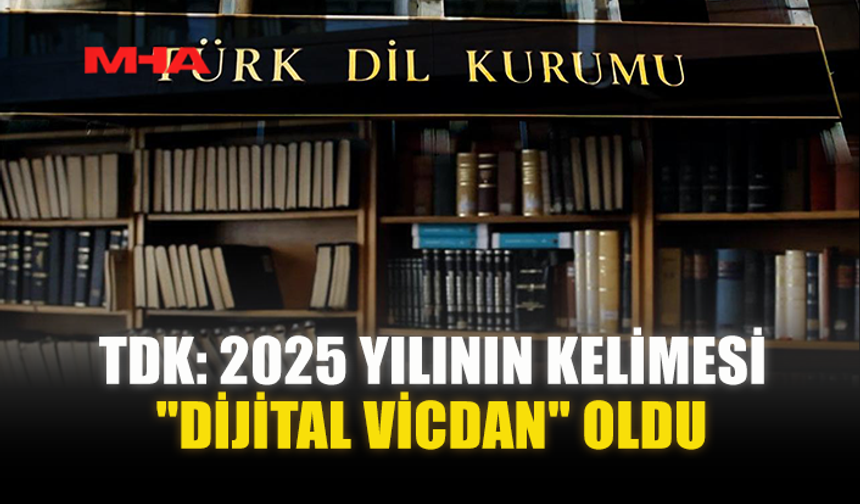 TDK: 2025 YILININ KELİMESİ "DİJİTAL VİCDAN" OLDU