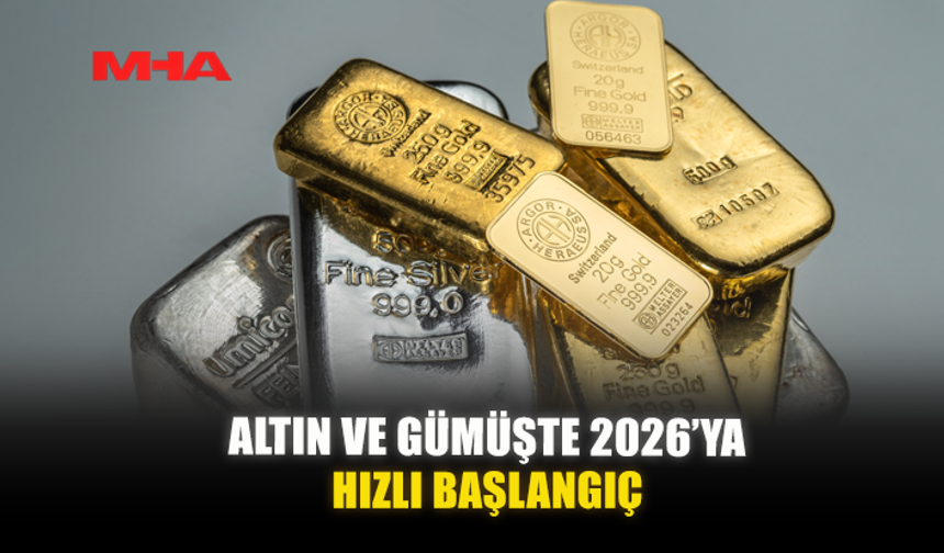 ALTIN VE GÜMÜŞTE 2026’YA HIZLI BAŞLANGIÇ