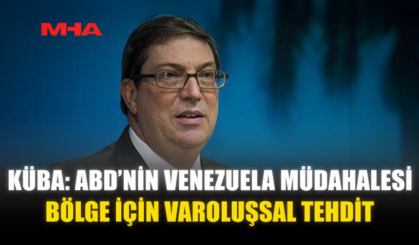 KÜBA: ABD’NİN VENEZUELA MÜDAHALESİ BÖLGE İÇİN VAROLUŞSAL TEHDİT