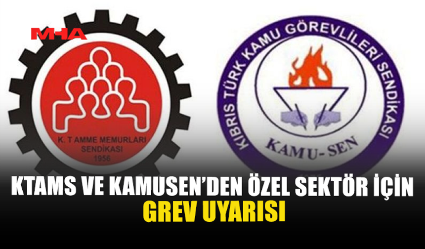 KTAMS VE KAMUSEN’DEN ÖZEL SEKTÖR İÇİN GREV UYARISI