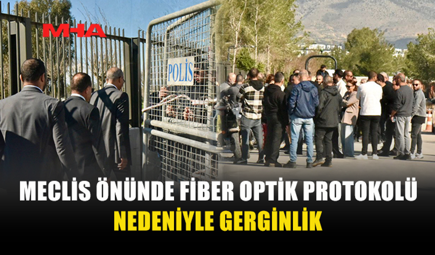 MECLİS ÖNÜNDE FİBER OPTİK PROTOKOLÜ NEDENİYLE GERGİNLİK
