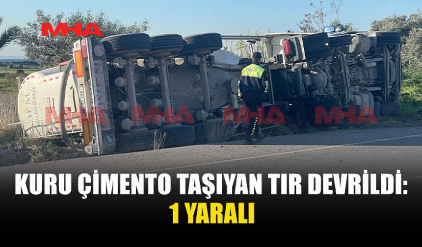 KALECİK KAVŞAĞI YAKINLARINDA ÇİMENTO YÜKLÜ TIR DEVRİLDİ
