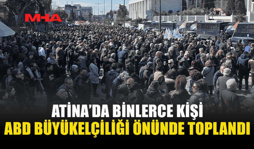 ATİNA’DA ABD ELÇİLİĞİ ÖNÜNDE PROTESTO
