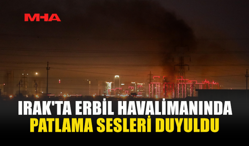 ERBİL HAVALİMANI’NA SİHA SALDIRISI