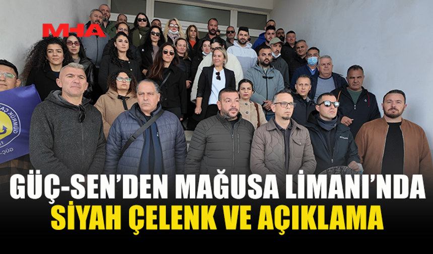 GÜÇ-SEN’DEN MAĞUSA LİMANI’NDA EYLEM