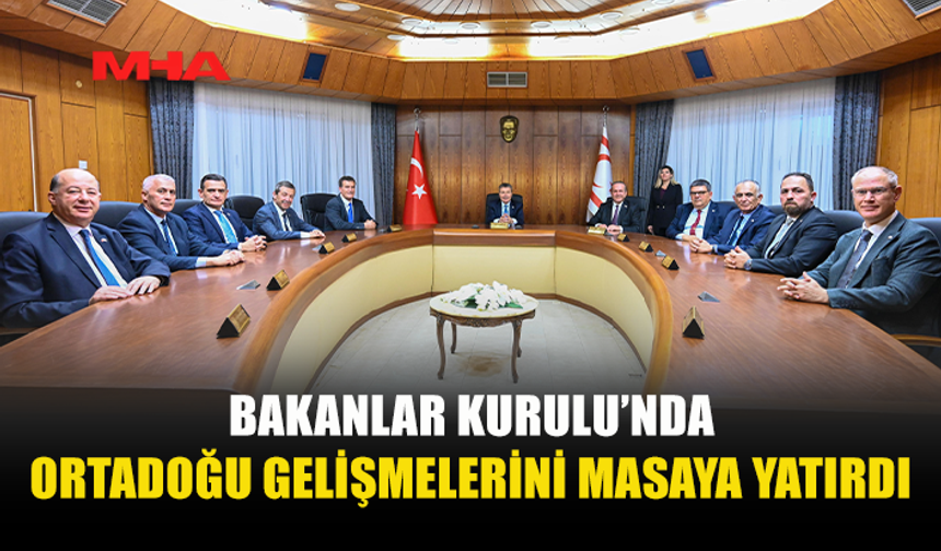 BAŞBAKAN ÜSTEL BAŞKANLIĞINDA BAKANLAR KURULU TOPLANTISI YAPILDI