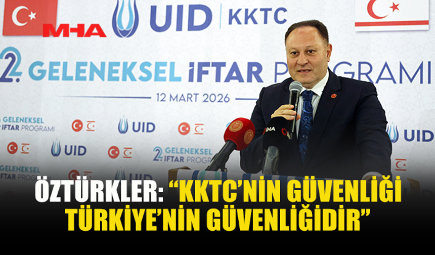 ÖZTÜRKLER: “ANAVATAN TÜRKİYE HEP VARDI, HEP OLACAK”