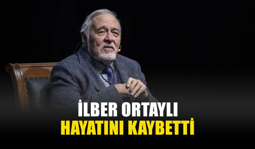 TARİHÇİ VE YAZAR PROF. DR. İLBER ORTAYLI HAYATINI KAYBETTİ