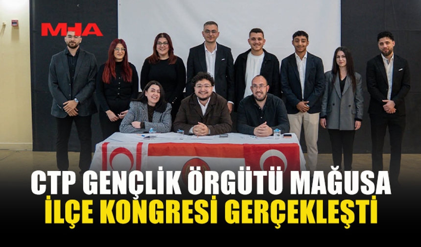 CTP GENÇLİK ÖRGÜTÜ MAĞUSA İLÇE BAŞKANLIĞINA BERKE CANSOY SEÇİLDİ