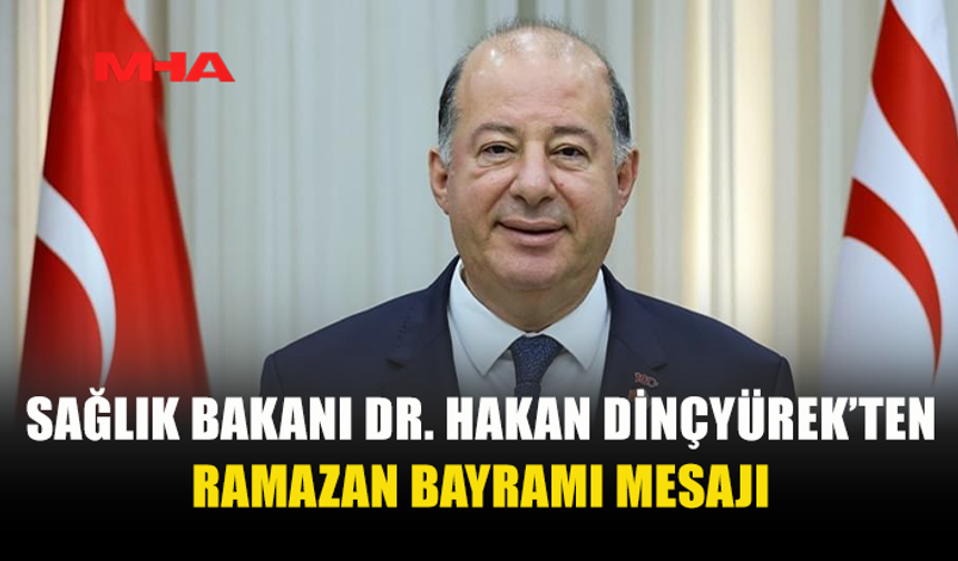 BAKAN DİNÇYÜREK: BAYRAMIN SEVİNCİNİ HEP BİRLİKTE YAŞAYALIM