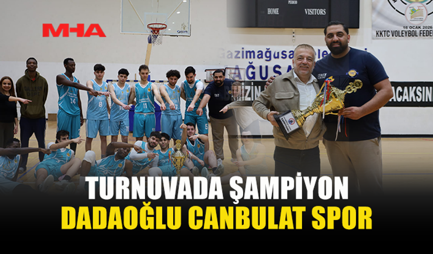 DADAOĞLU CANBULAT MAĞUSA KUPASI’NIN ŞAMPİYONU OLDU