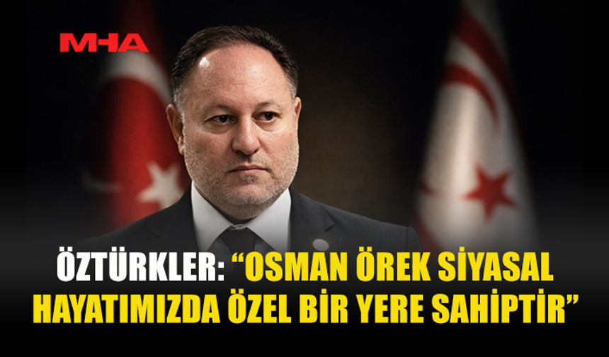 ÖZTÜRKLER, ÖREK’İN 27’NCİ ÖLÜM YIL DÖNÜMÜ NEDENİYLE MESAJ YAYIMLADI