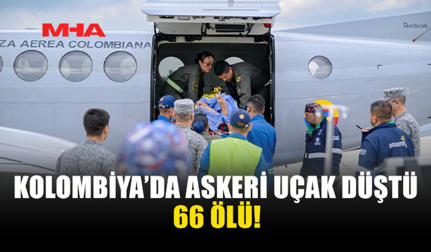 KOLOMBİYA’DA ASKERİ UÇAK FACİASI: 66 ÖLÜ