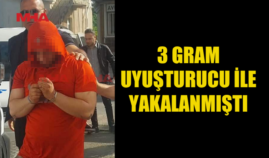 3 GRAM HİNTKENEVİRİYLE YAKALANDI, KEFALETLE ÇIKTI