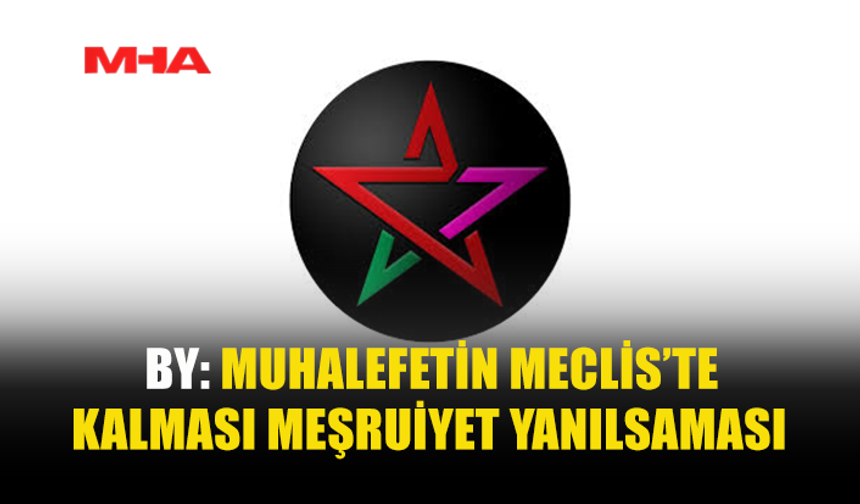 BY: MUHALEFET MECLİS’TEN İSTİFA ETMELİ