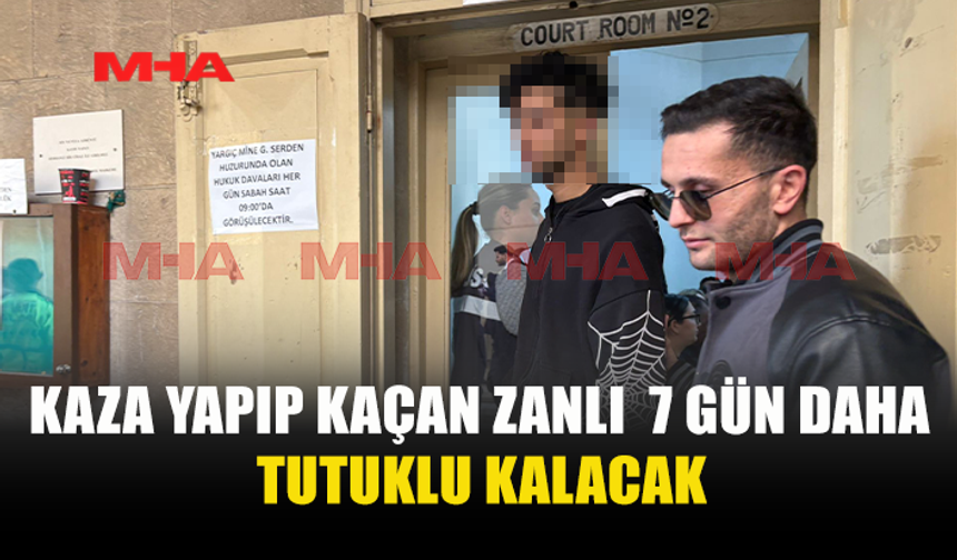 KAZA YAPIP KAÇAN SÜRÜCÜNÜN TUTUKLULUĞU UZATILDI