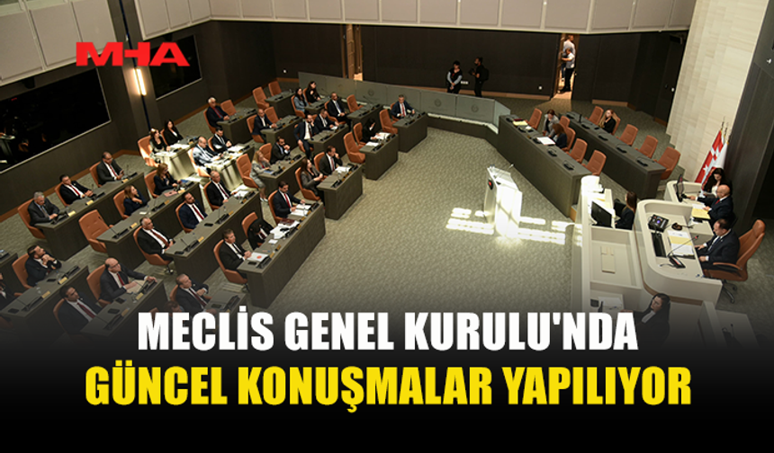 MECLİS’TE GÜNCEL KONUŞMALARDA GERİLİM ARTTI