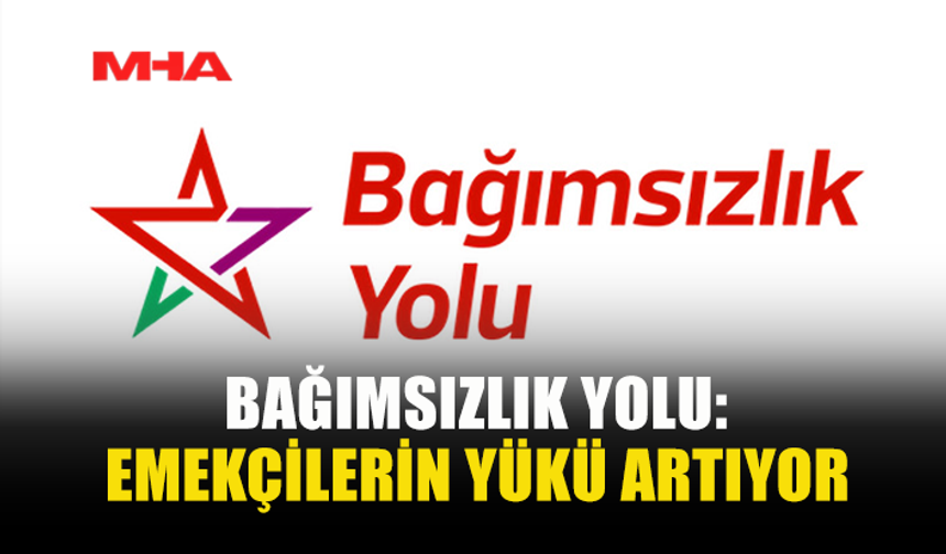 BAĞIMSIZLIK YOLU: SENDİKASIZ ÇALIŞMA YASAKLANMALI