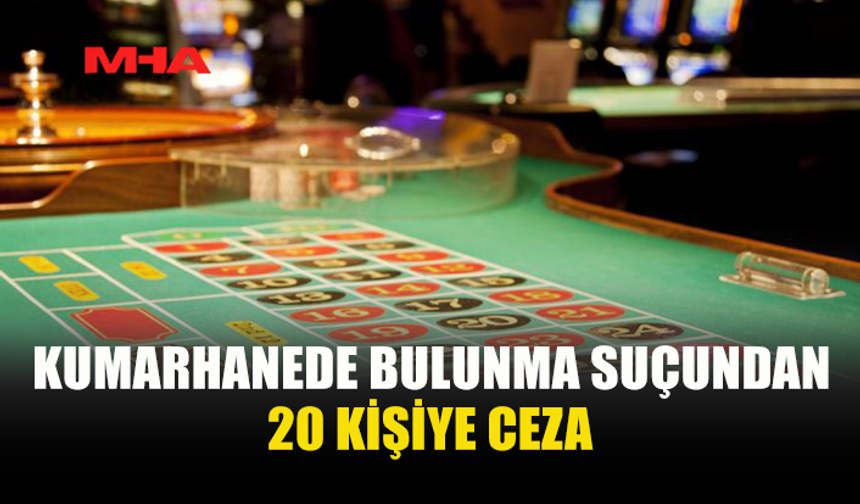 ÜLKE GENELİNDE KUMARHANE DENETİMİNDE 20 KİŞİYE CEZA