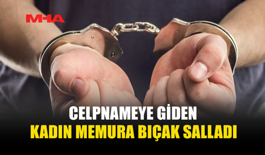 KADIN İCRA MEMURUNA BIÇAĞI SALLAYIP “ZARAR VERİRİM” DEDİ