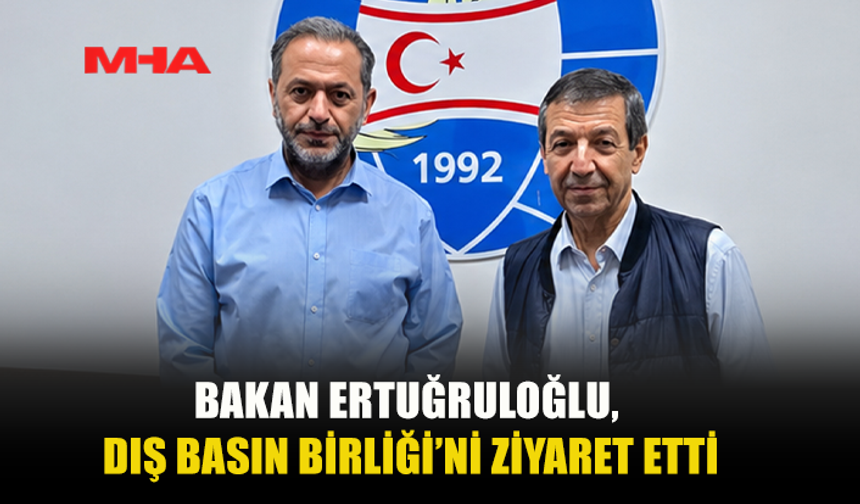 ERTAĞRULOĞLU’NDAN DIŞ BASIN BİRLİĞİ’NE ZİYARET: “KKTC’NİN SESİ İÇİN ÖNEMLİ BİR MİSYON”