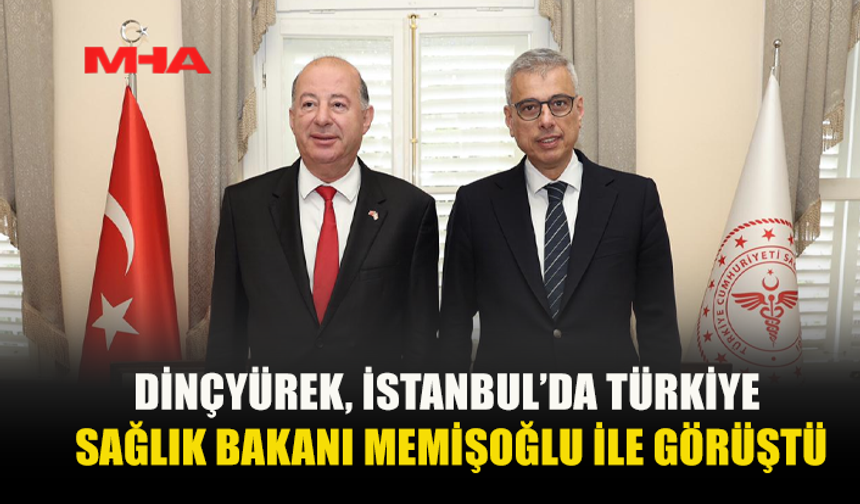 MEMİŞOĞLU VE DİNÇYÜREK İSTANBUL’DA GÖRÜŞTÜ