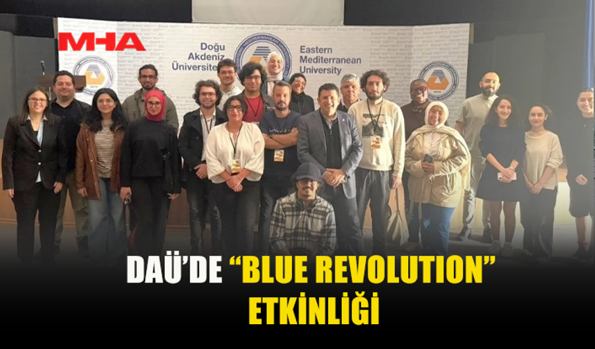 DAÜ, "BLUE REVOLUTİON" PROJESİNE EV SAHİPLİĞİ YAPTI