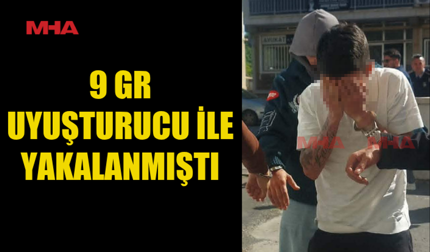 9 GR MADDE İLE YAKALANAN ZANLI TEMİNATA BAĞLANDI