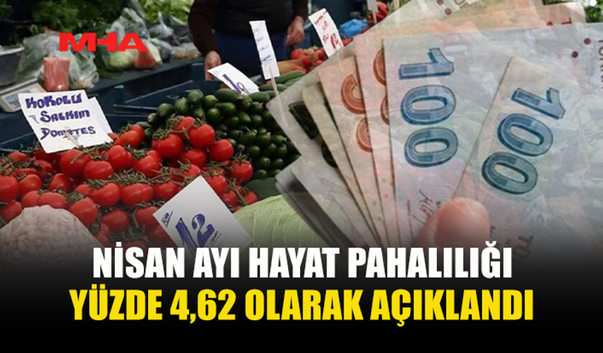 NİSAN AYI ENFLASYONU YÜZDE 4,62 OLARAK BELİRLENDİ