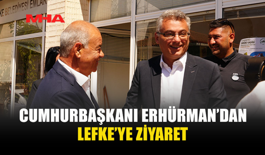 CUMHURBAŞKANI ERHÜRMAN LEFKE’Yİ ZİYARET ETTİ