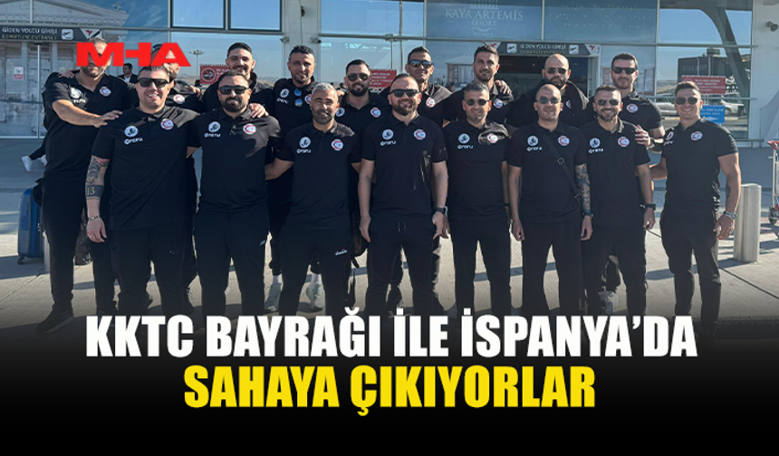 KKTC BAROSU İSPANYA'DA SAHAYA ÇIKIYOR