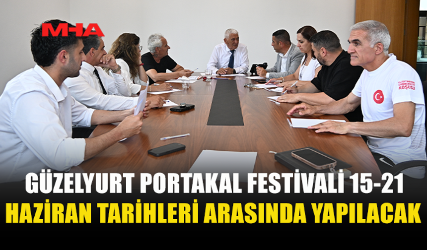 GÜZELYURT PORTAKAL FESTİVALİ 15-21 HAZİRAN’DA GERÇEKLEŞECEK