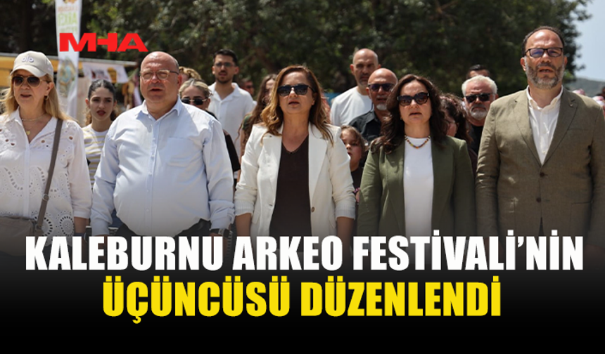 KALEBURNU ARKEO FESTİVALİ YAPILDI