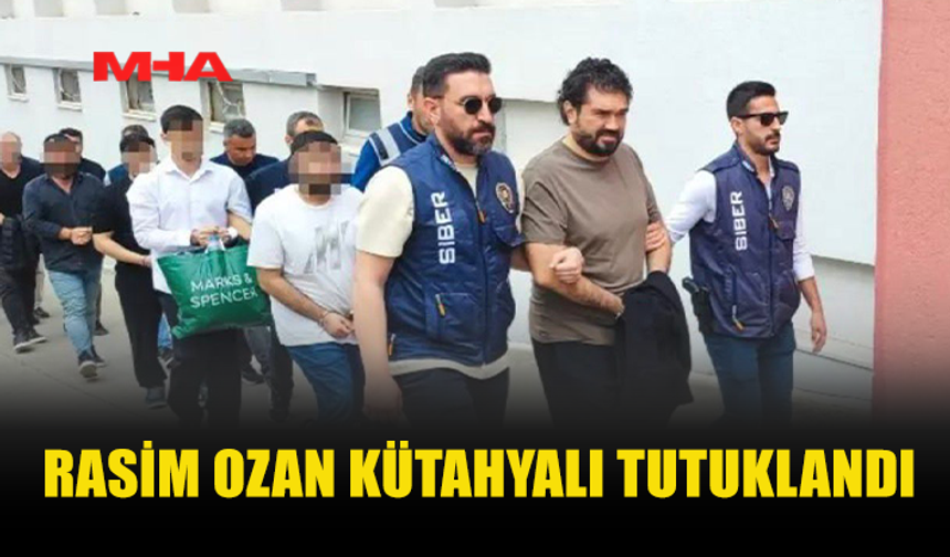 RASİM OZAN KÜTAHYALI HAKKINDA TUTUKLAMA KARARI