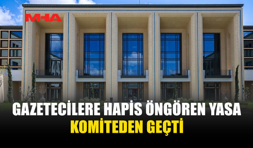 CEZA MUHAKEMELERİ USULÜ YASASI KOMİTEDE ONAYLANDI