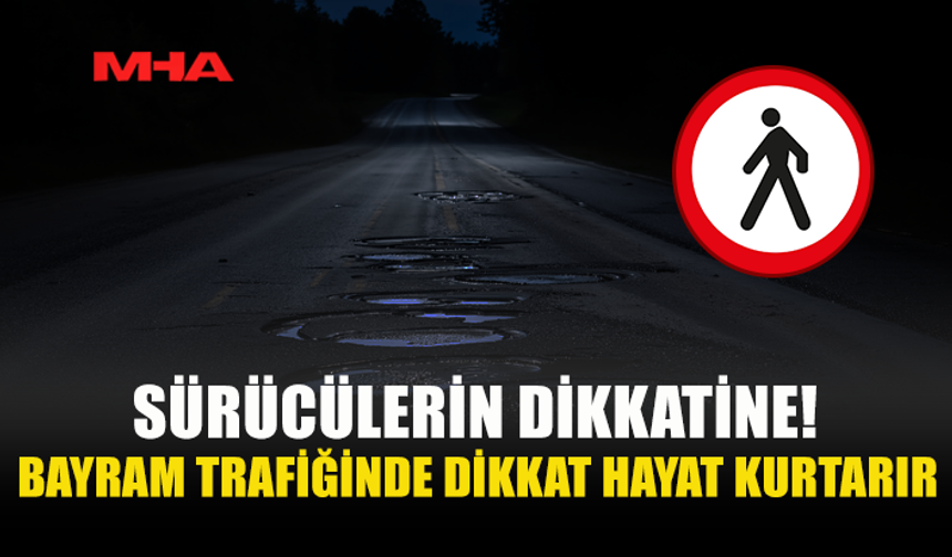 BAYRAMDA DİREKSİYON BAŞINDA DİKKATLİ OLALIM