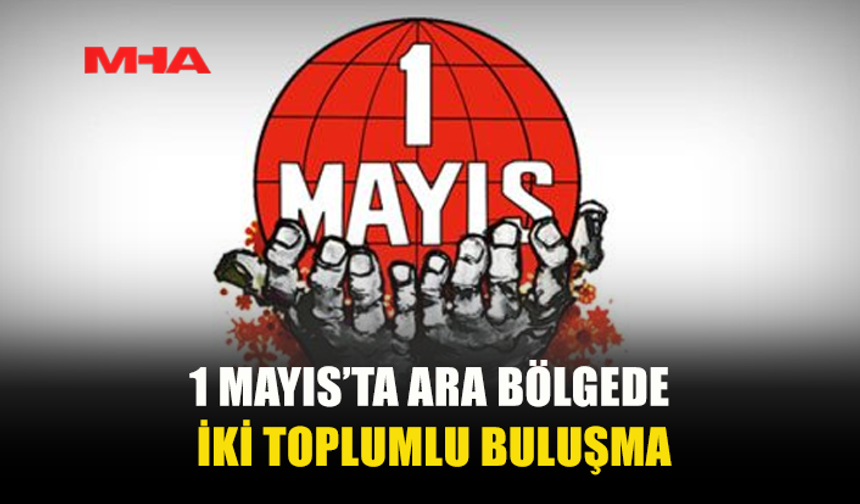 LEFKOŞA’DA 1 MAYIS KORTEJLERİ ARA BÖLGEDE BULUŞUYOR