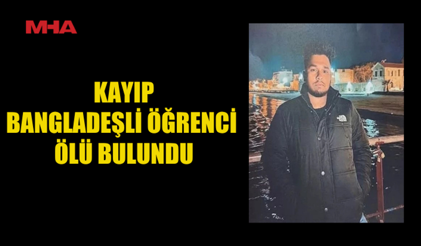 BANGDEŞLİ ÖĞRENCİNİN CES*Dİ ARAZİDE BULUNDU
