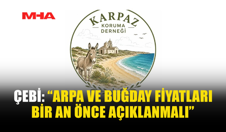ÇEBİ’DEN BAKANLIĞA ÇAĞRI: ARPA VE BUĞDAY FİYATLARINI AÇIKLAYIN
