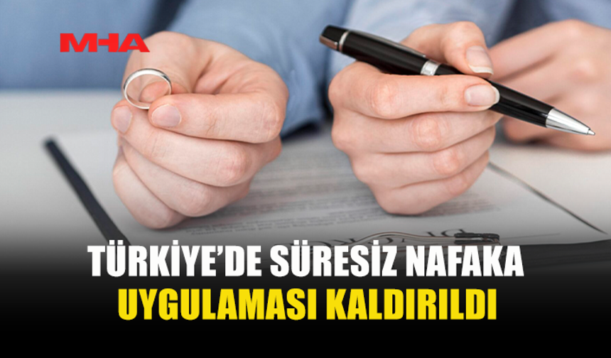 TÜRKİYE'DE AYM KARARIYLA SÜRESİZ NAFAKA UYGULAMASI KALDIRILIYOR