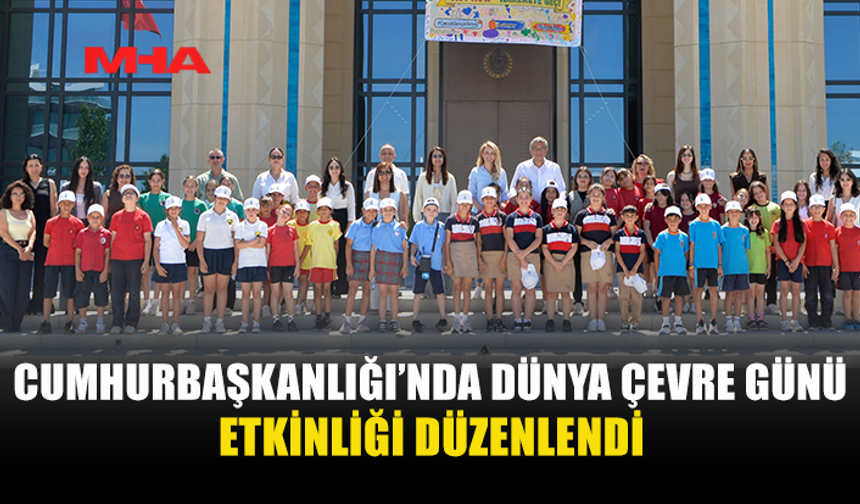 CUMHURBAŞKANLIĞI’NDA ÇOCUKLARLA ÇEVRE FARKINDALIK ETKİNLİĞİ