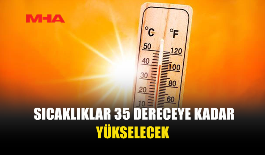 İÇ KESİMLERDE HAVA 35 DERECEYİ GÖRECEK