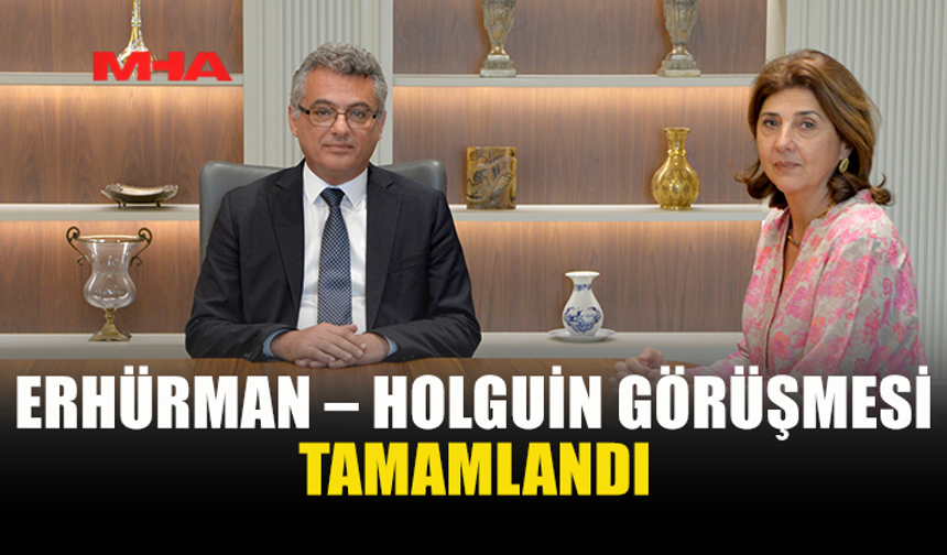 ERHÜRMAN VE HOLGUİN GÜVEN ARTIRICI ÖNLEMLERİ GÖRÜŞTÜ