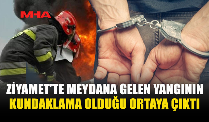 ZİYAMET'TE EV KUNDAKLADIĞI İDDİA EDİLEN ŞÜPHELİ TUTUKLANDI