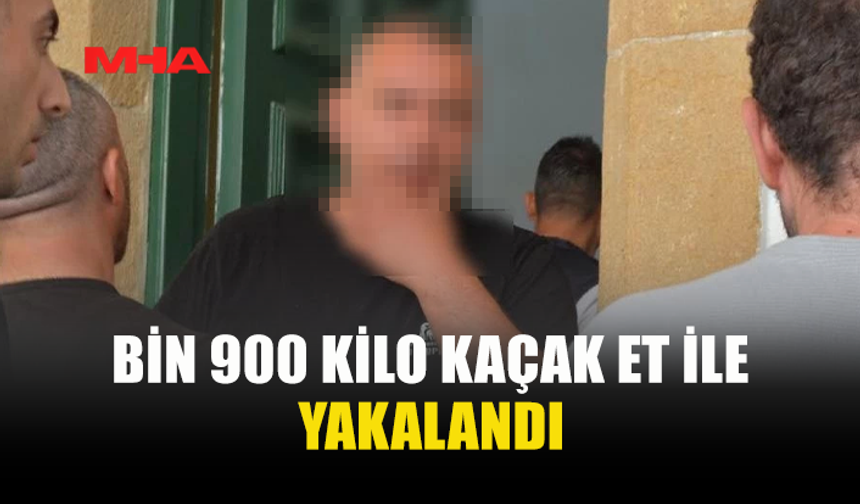 1.900 KİLO KAÇAK ETLE YAKALANAN ZANLIYA 3 GÜN TUTUKLULUK