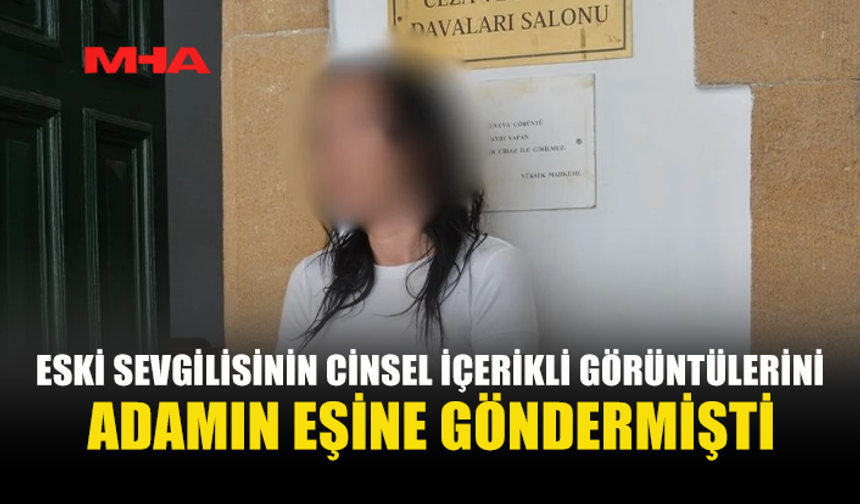 ESKİ SEVGİLİSİNİN C*NSEL İÇERİKLİ GÖRÜNTÜLERİNİ EŞİNE GÖNDEREN ŞAHIS TUTUKLU YARGILANACAK