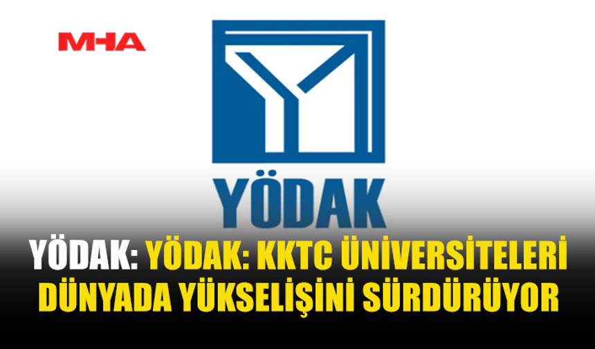 YÖDAK: ÜNİVERSİTELERİMİZİN BAŞARISI GURUR VERİCİ