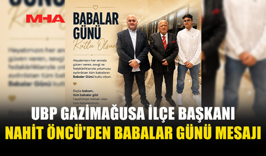 ÖNCÜ: “BABALAR TOPLUMUN EN KIYMETLİ DEĞERLERİNDENDİR”